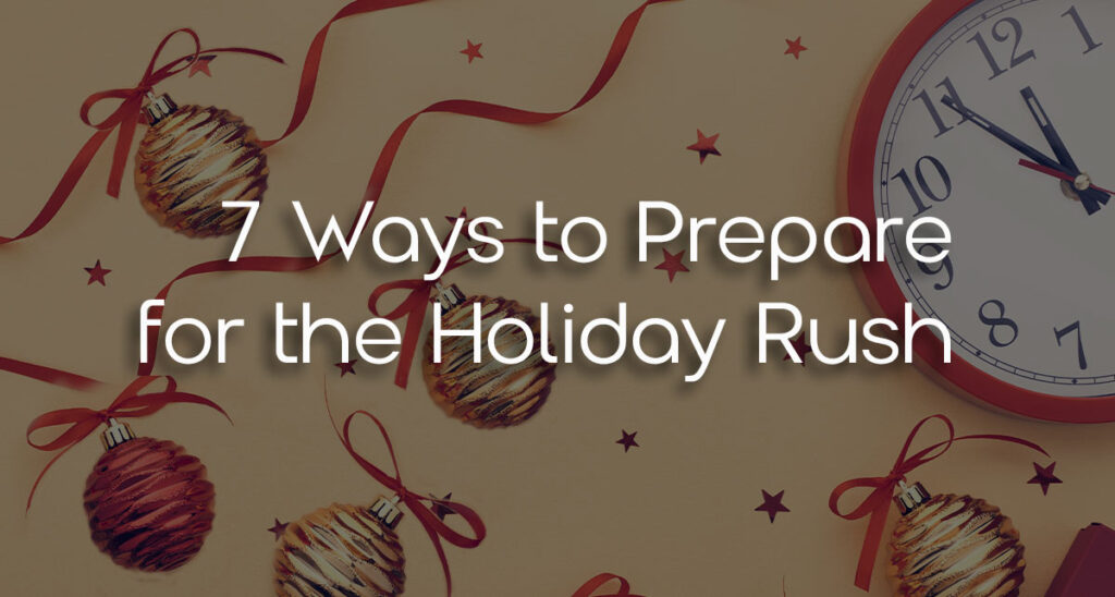 7 Ways to Prepare for the Holiday Rush: A Practical Guide for Businesses 2 holidayrush