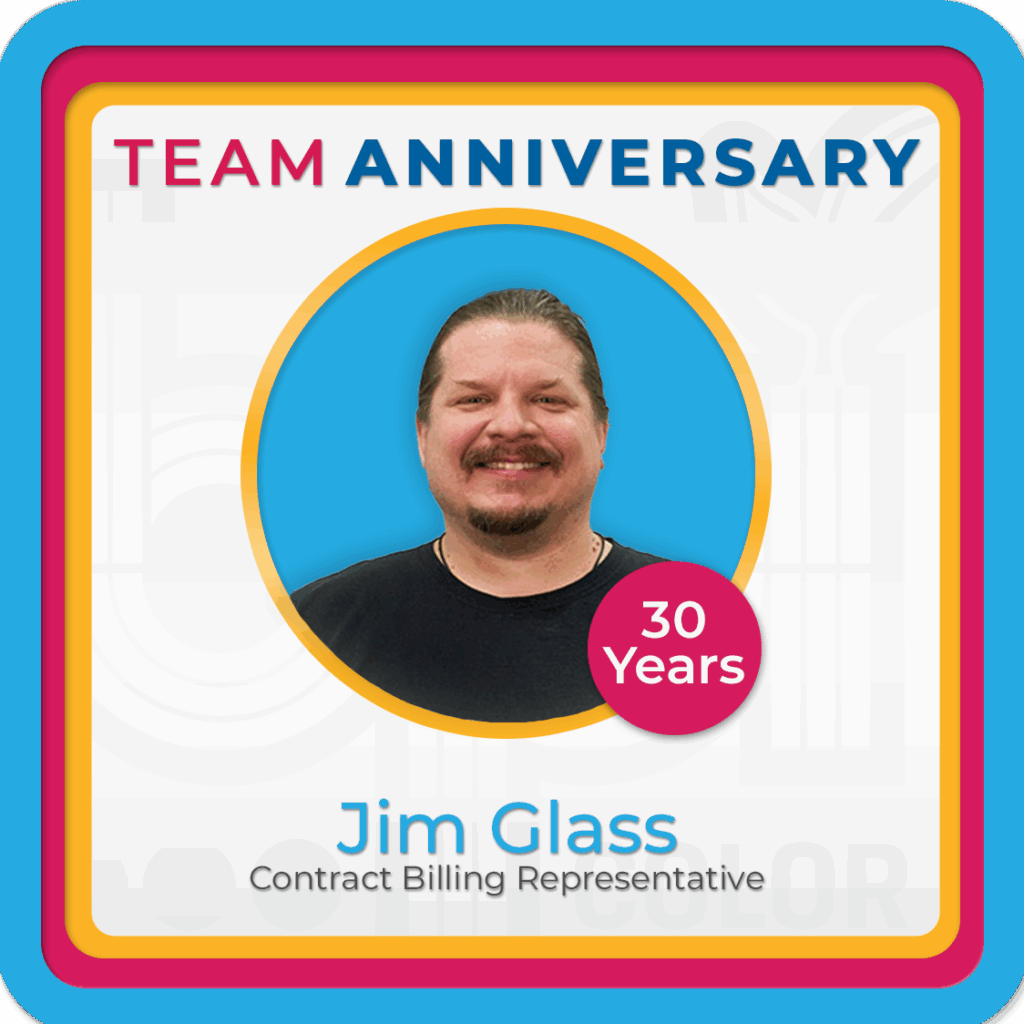 Jim Glass Anniversary celebration graphic honoring 30 years of service as a Contract Billing Representative, featuring a smiling portrait and colorful border.