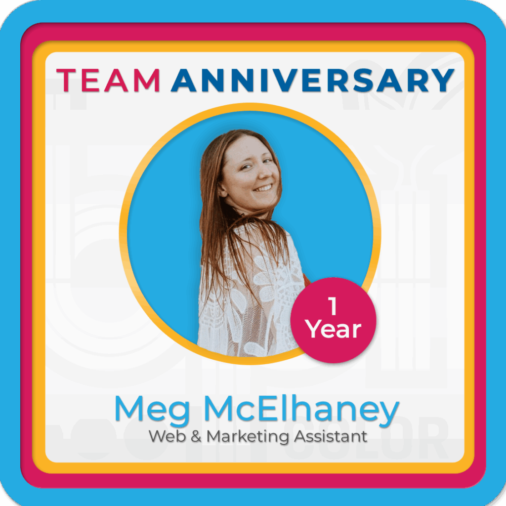 Meg McElhaney Anniversary celebration graphic highlighting 1 year as Web & Marketing Assistant, featuring her smiling portrait and a bright, colorful design.